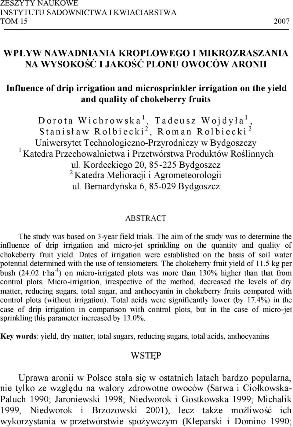 Uniwersytet Technologiczno-Przyrodniczy w Bydgoszczy 1 Katedra Przechowalnictwa i Przetwórstwa Produktów Roślinnych ul. Kordeckiego 20, 85-225 Bydgoszcz 2 Katedra Melioracji i Agrometeorologii ul.