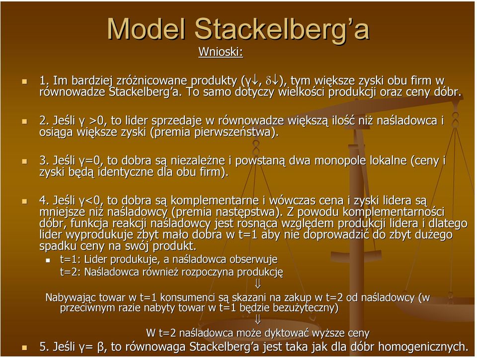 Jeśli γ=0, to dobra sąs niezależne ne i powstaną dwa monopole lokalne (ceny i zyski będąb identyczne dla obu firm). 4.