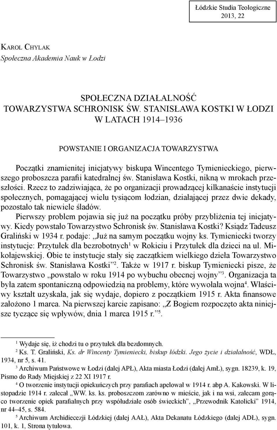 Stanisława Kostki, nikną w mrokach przeszłości.