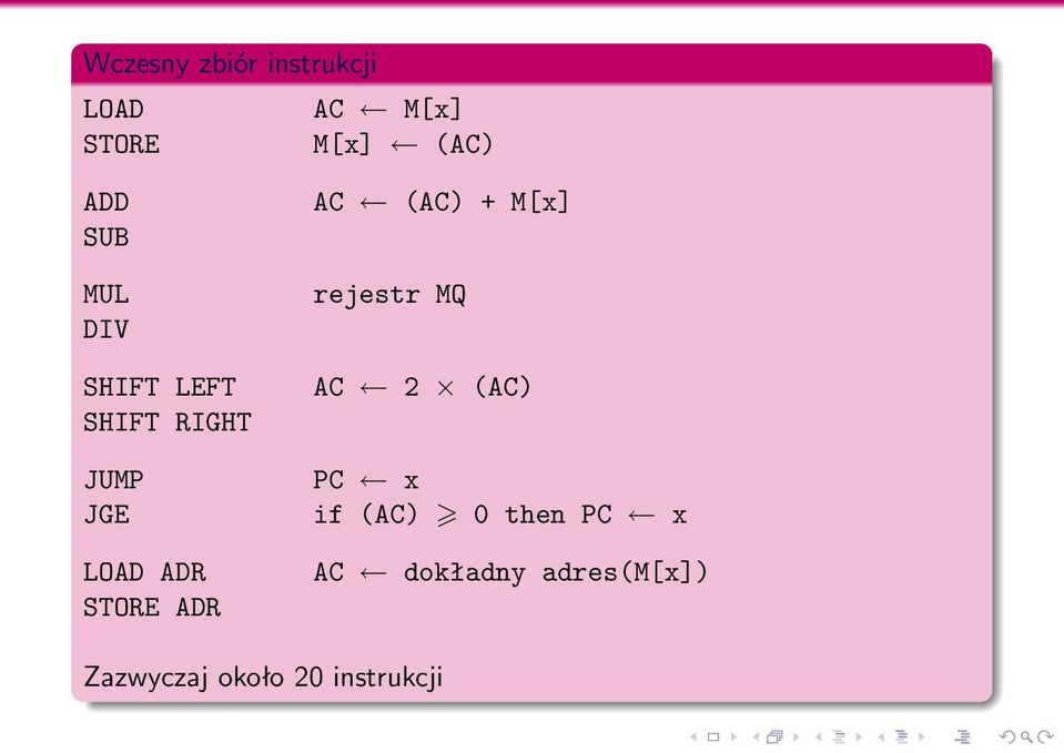 ADR AC (AC) + M[x] rejestr MQ AC 2 (AC) PC x if (AC) 0