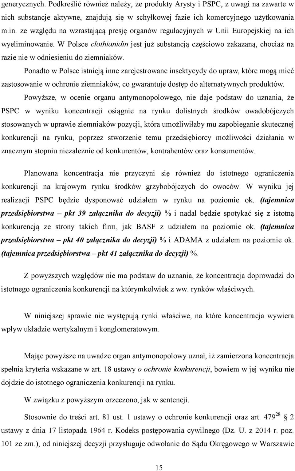 W Polsce clothianidin jest już substancją częściowo zakazaną, chociaż na razie nie w odniesieniu do ziemniaków.