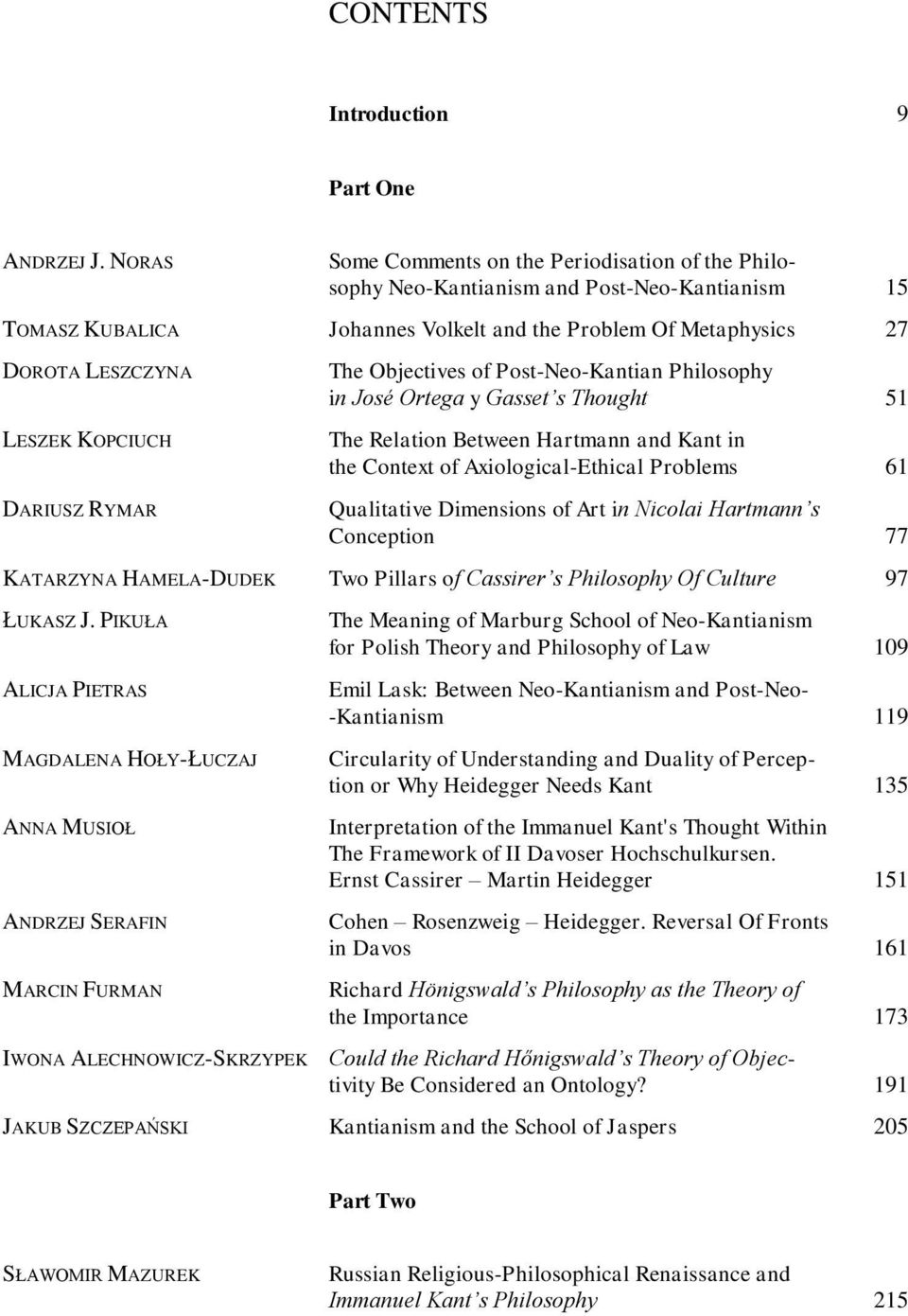 KOPCIUCH DARIUSZ RYMAR The Objectives of Post-Neo-Kantian Philosophy in José Ortega y Gasset s Thought 51 The Relation Between Hartmann and Kant in the Context of Axiological-Ethical Problems 61