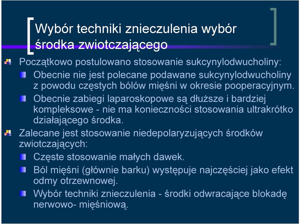 Obecnie zabiegi laparoskopowe są dłuższe i bardziej kompleksowe - nie ma konieczności stosowania ultrakrótko działającego środka.