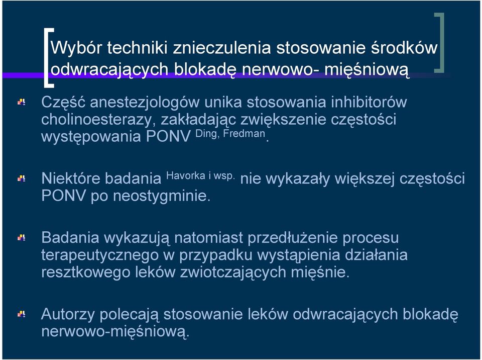 nie wykazały większej częstości PONV po neostygminie.