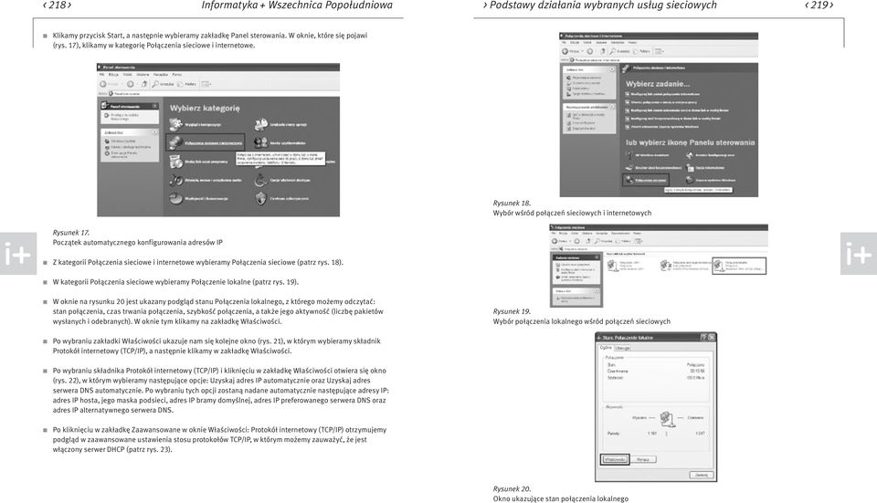 Początek automatycznego konfigurowania adresów IP Z kategorii Połączenia sieciowe i internetowe wybieramy Połączenia sieciowe (patrz rys. 18). Rysunek 18.