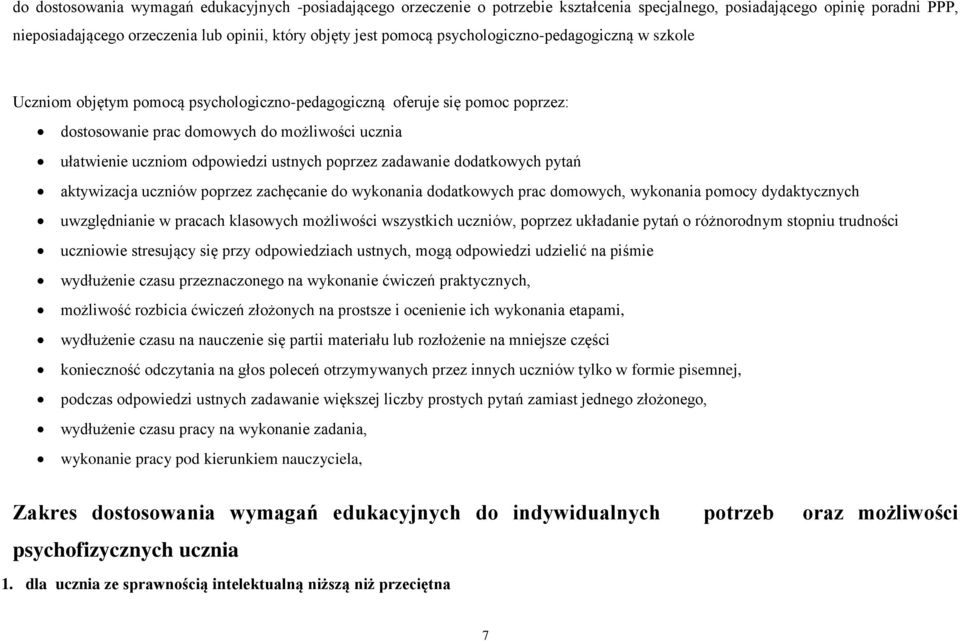 ustnych poprzez zadawanie dodatkowych pytań aktywizacja uczniów poprzez zachęcanie do wykonania dodatkowych prac domowych, wykonania pomocy dydaktycznych uwzględnianie w pracach klasowych możliwości