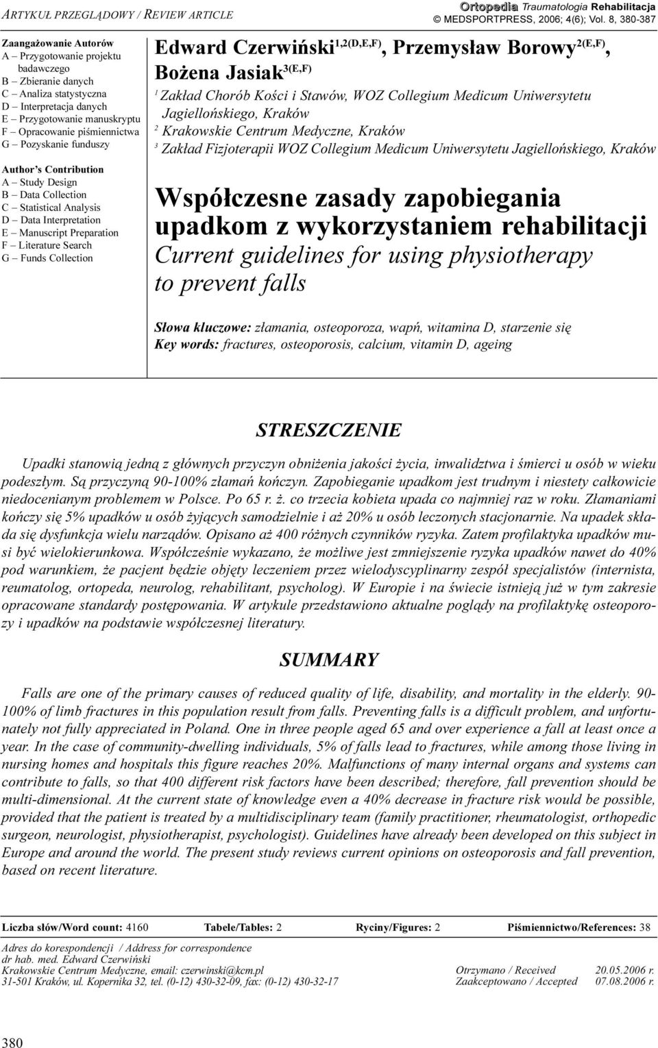 8, 380-387 Edward Czerwiñski 1,2(D,E,F), Przemys³aw Borowy 2(E,F), Bo ena Jasiak 3(E,F) 1 Zak³ad Chorób Koœci i Stawów, WOZ Collegium Medicum Uniwersytetu Jagielloñskiego, Kraków 2 Krakowskie Centrum