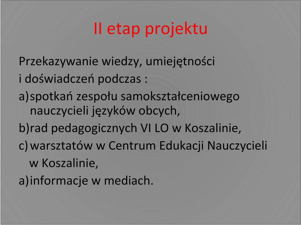 języków obcych, b)rad pedagogicznych VI LO w Koszalinie, c)