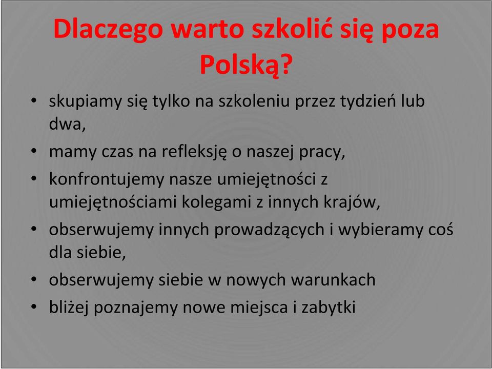 pracy, konfrontujemy nasze umiejętności z umiejętnościami kolegami z innych krajów,