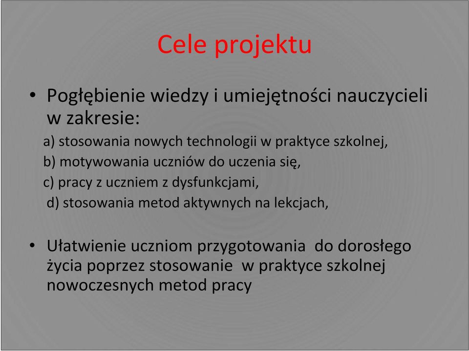 uczniem z dysfunkcjami, d) stosowania metod aktywnych na lekcjach, Ułatwienie uczniom