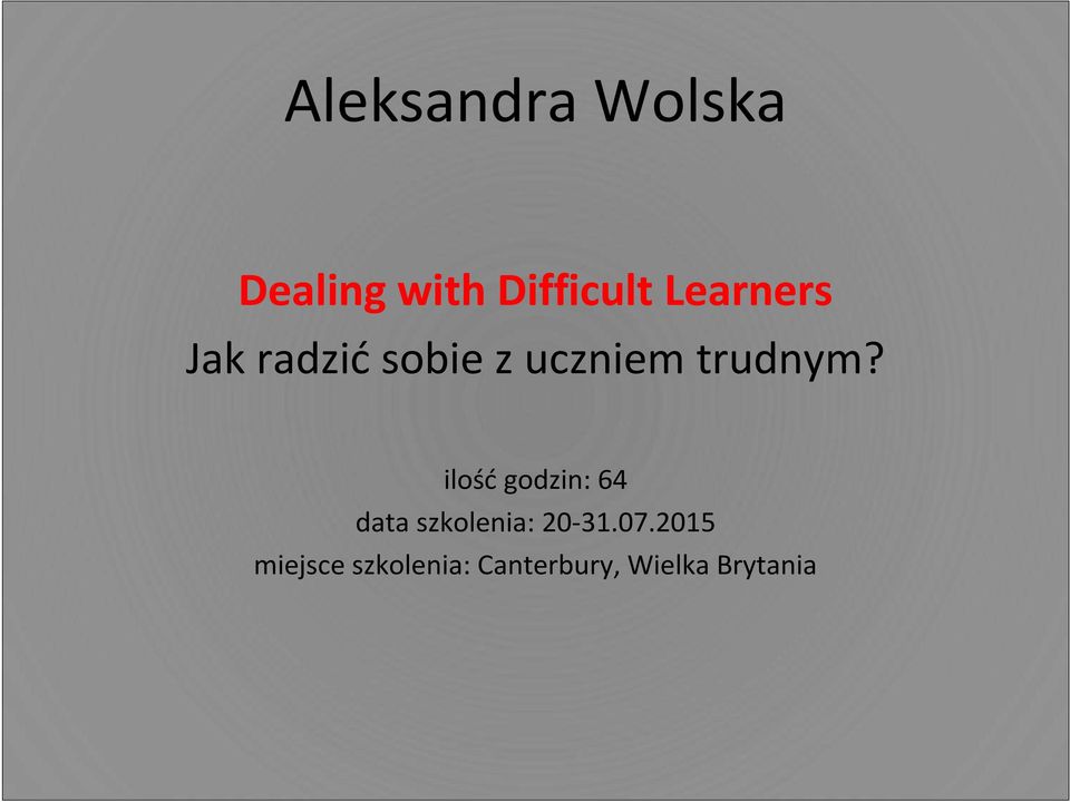 ilość godzin: 64 data szkolenia: 20-31.07.