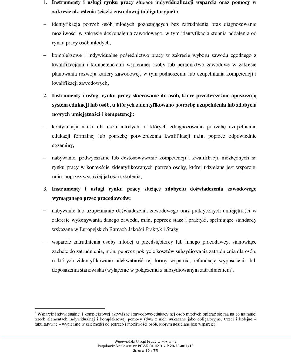 zakresie wyboru zawodu zgodnego z kwalifikacjami i kompetencjami wspieranej osoby lub poradnictwo zawodowe w zakresie planowania rozwoju kariery zawodowej, w tym podnoszenia lub uzupełniania