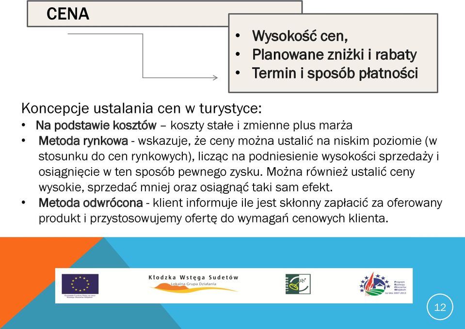 podniesienie wysokości sprzedaży i osiągnięcie w ten sposób pewnego zysku.