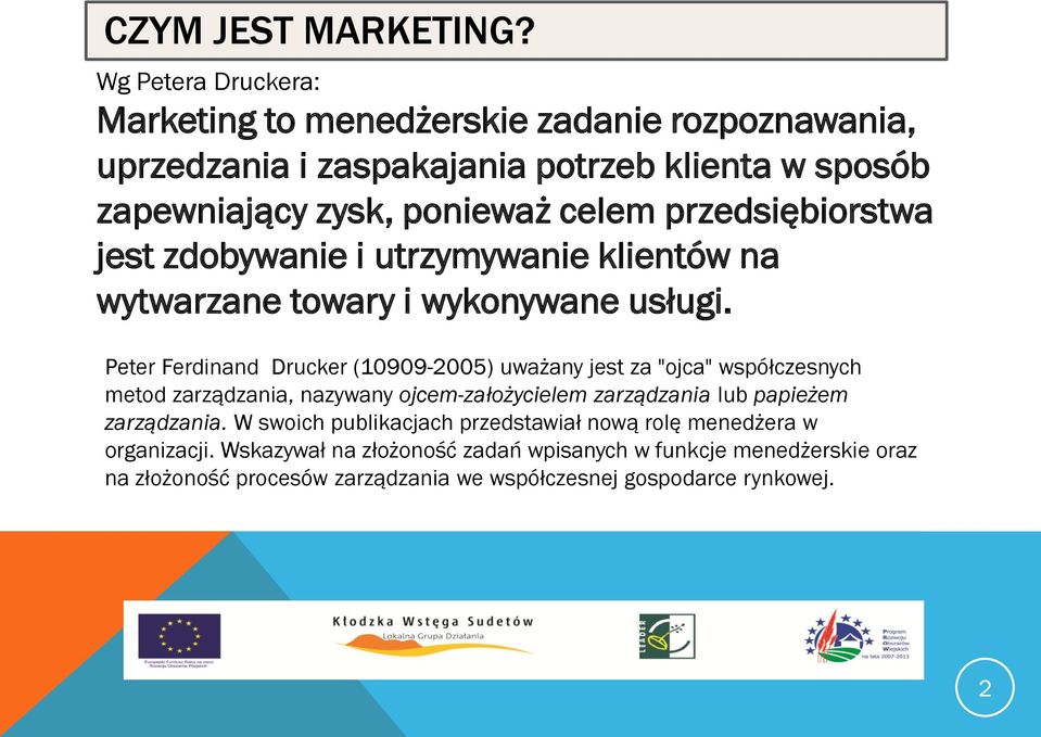 przedsiębiorstwa jest zdobywanie i utrzymywanie klientów na wytwarzane towary i wykonywane usługi.