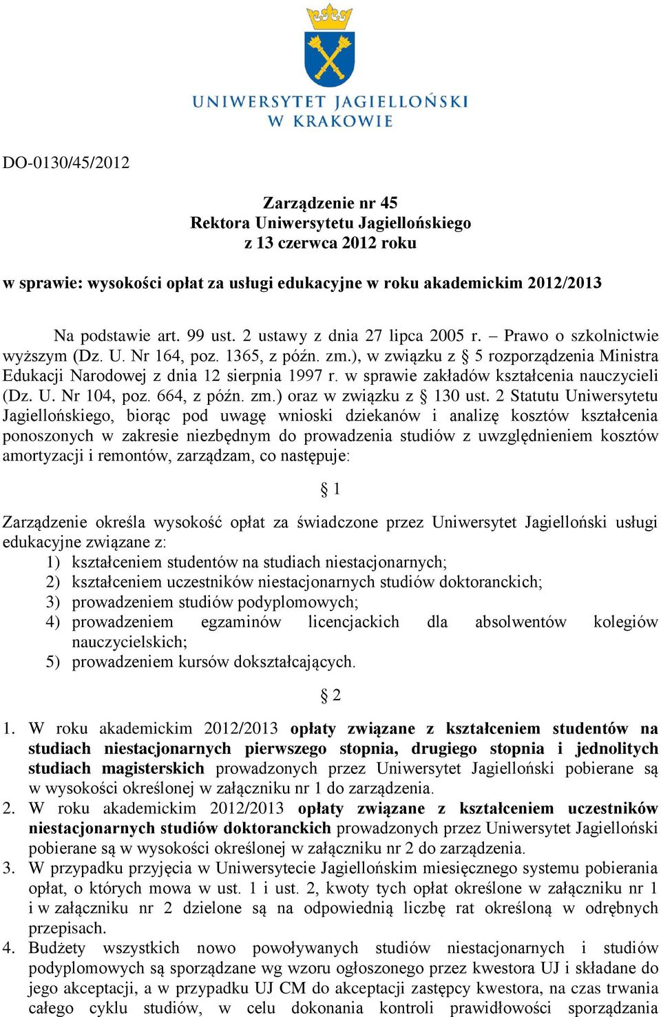 w sprawie zakładów kształcenia nauczycieli (Dz. U. Nr 104, poz. 664, z późn. zm.) oraz w związku z 130 ust.