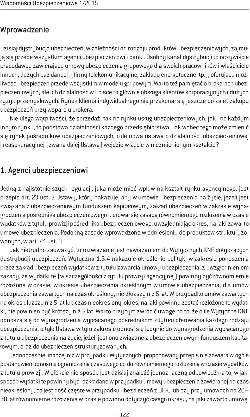 energetyczne itp.), oferujący możliwość ubezpieczeń przede wszystkim w modelu grupowym.