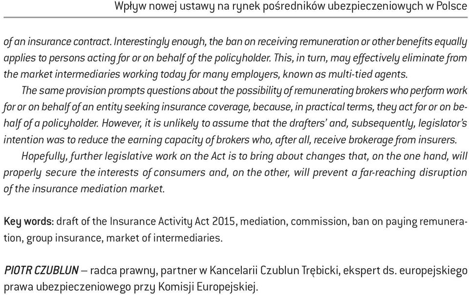 This, in turn, may effectively eliminate from the market intermediaries working today for many employers, known as multi-tied agents.