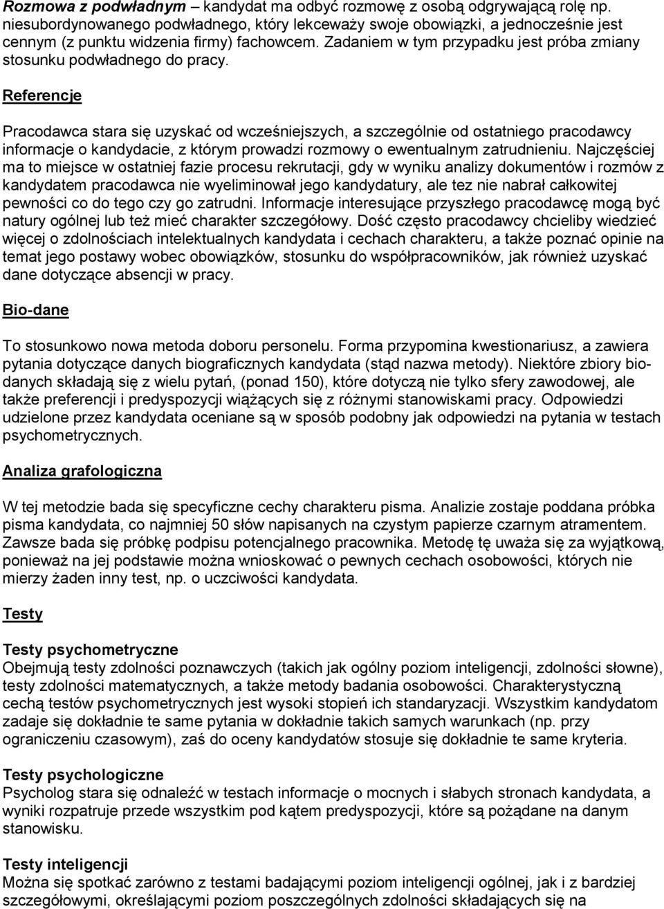 Zadaniem w tym przypadku jest próba zmiany stosunku podwładnego do pracy.