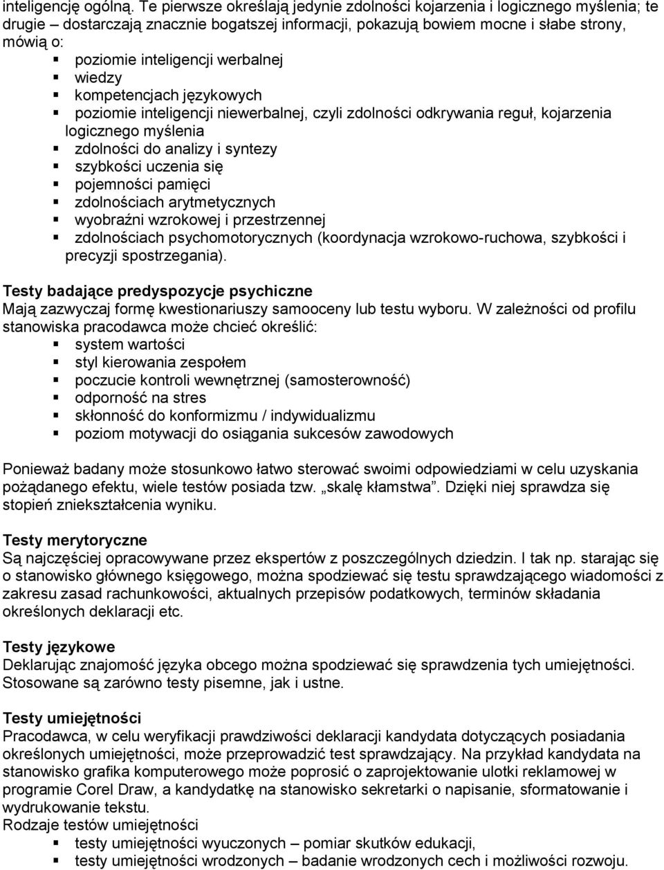 werbalnej wiedzy kompetencjach językowych poziomie inteligencji niewerbalnej, czyli zdolności odkrywania reguł, kojarzenia logicznego myślenia zdolności do analizy i syntezy szybkości uczenia się