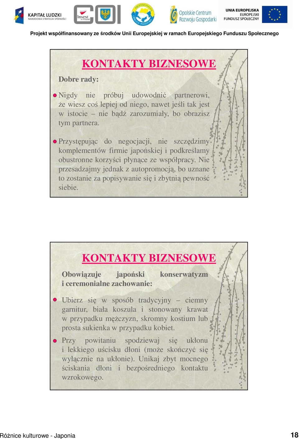 Nie przesadzajmy jednak z autopromocją, bo uznane to zostanie za popisywanie się i zbytnią pewność siebie.