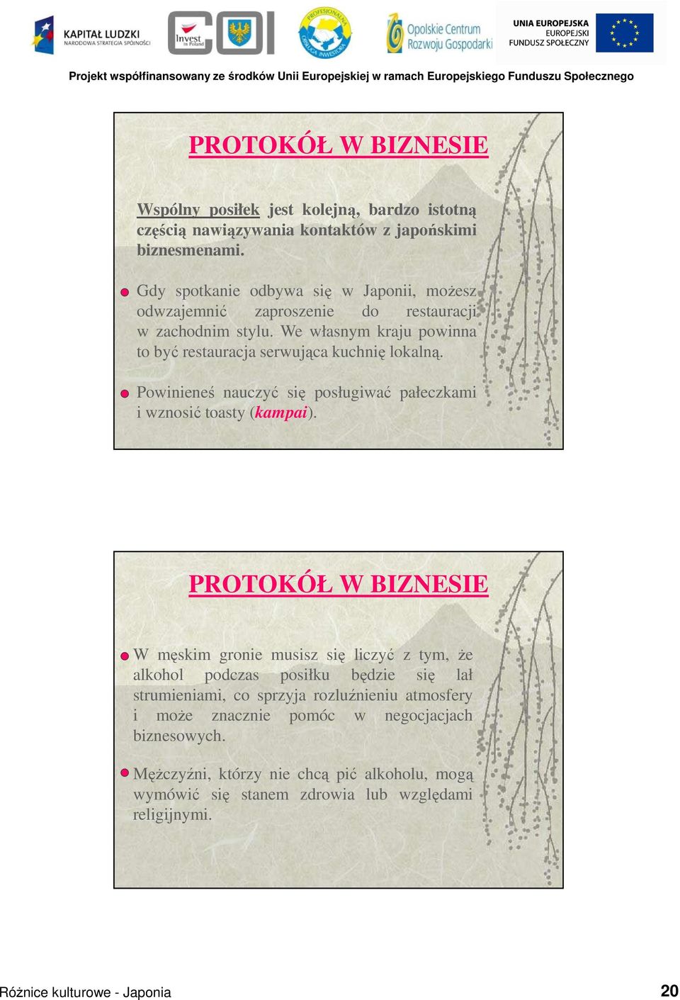 Powinieneś nauczyć się posługiwać pałeczkami i wznosić toasty (kampai).