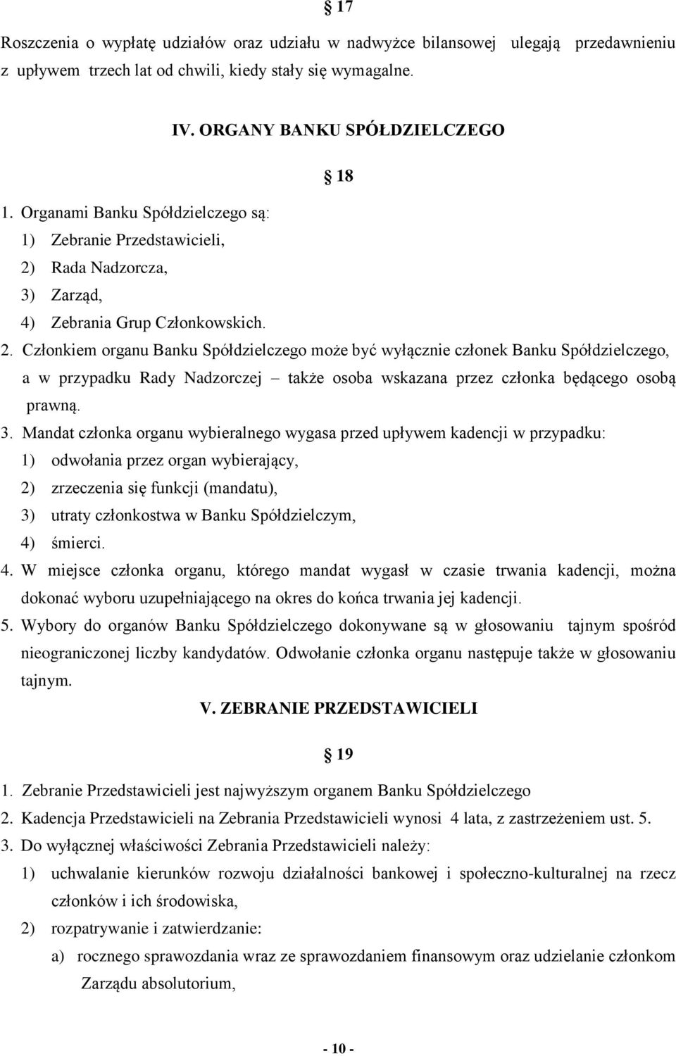 Rada Nadzorcza, 3) Zarząd, 4) Zebrania Grup Członkowskich. 2.