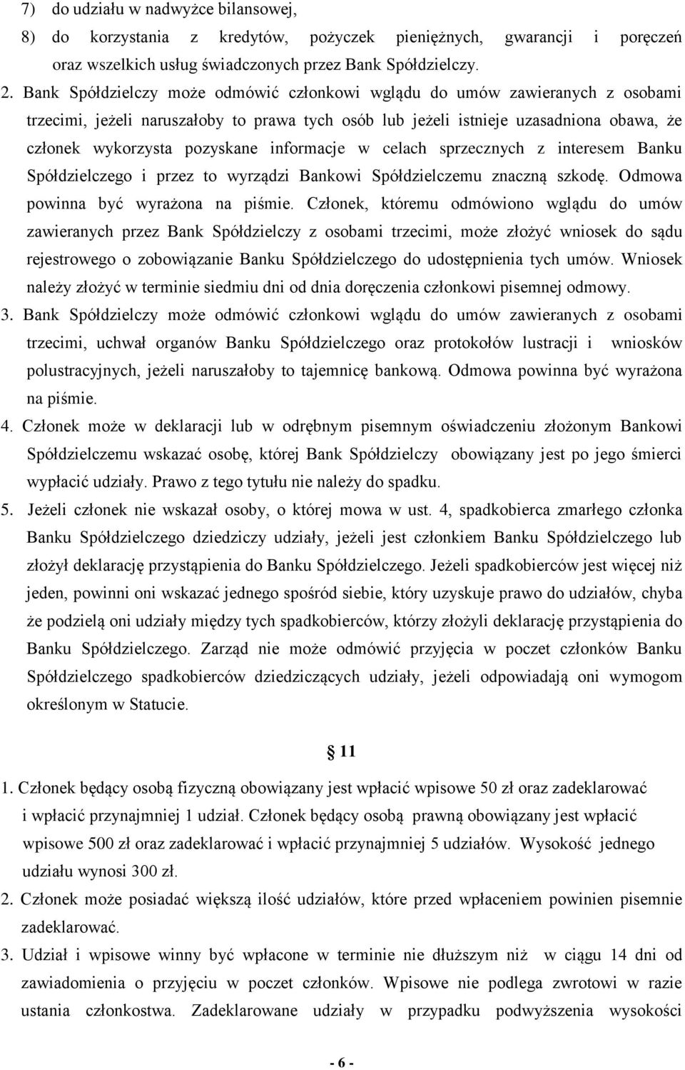 informacje w celach sprzecznych z interesem Banku Spółdzielczego i przez to wyrządzi Bankowi Spółdzielczemu znaczną szkodę. Odmowa powinna być wyrażona na piśmie.