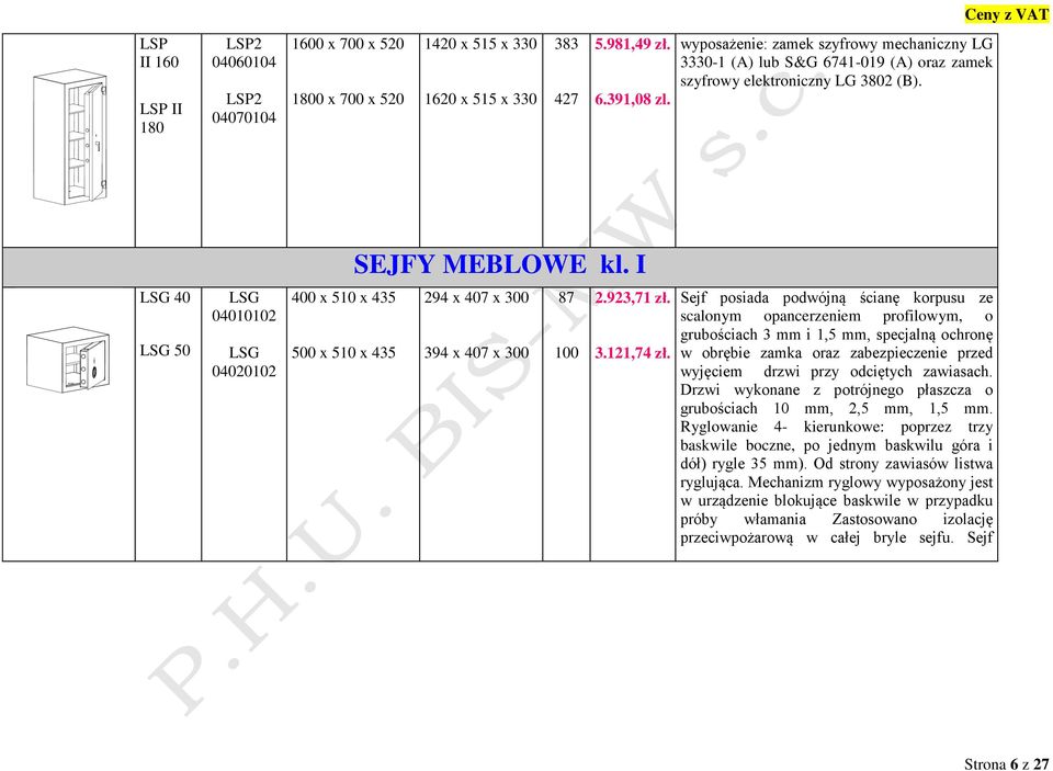 I LSG 40 LSG 50 LSG 04010102 LSG 04020102 400 x 510 x 435 500 x 510 x 435 294 x 407 x 300 394 x 407 x 300 87 100 2.923,71 zł. 3.121,74 zł.