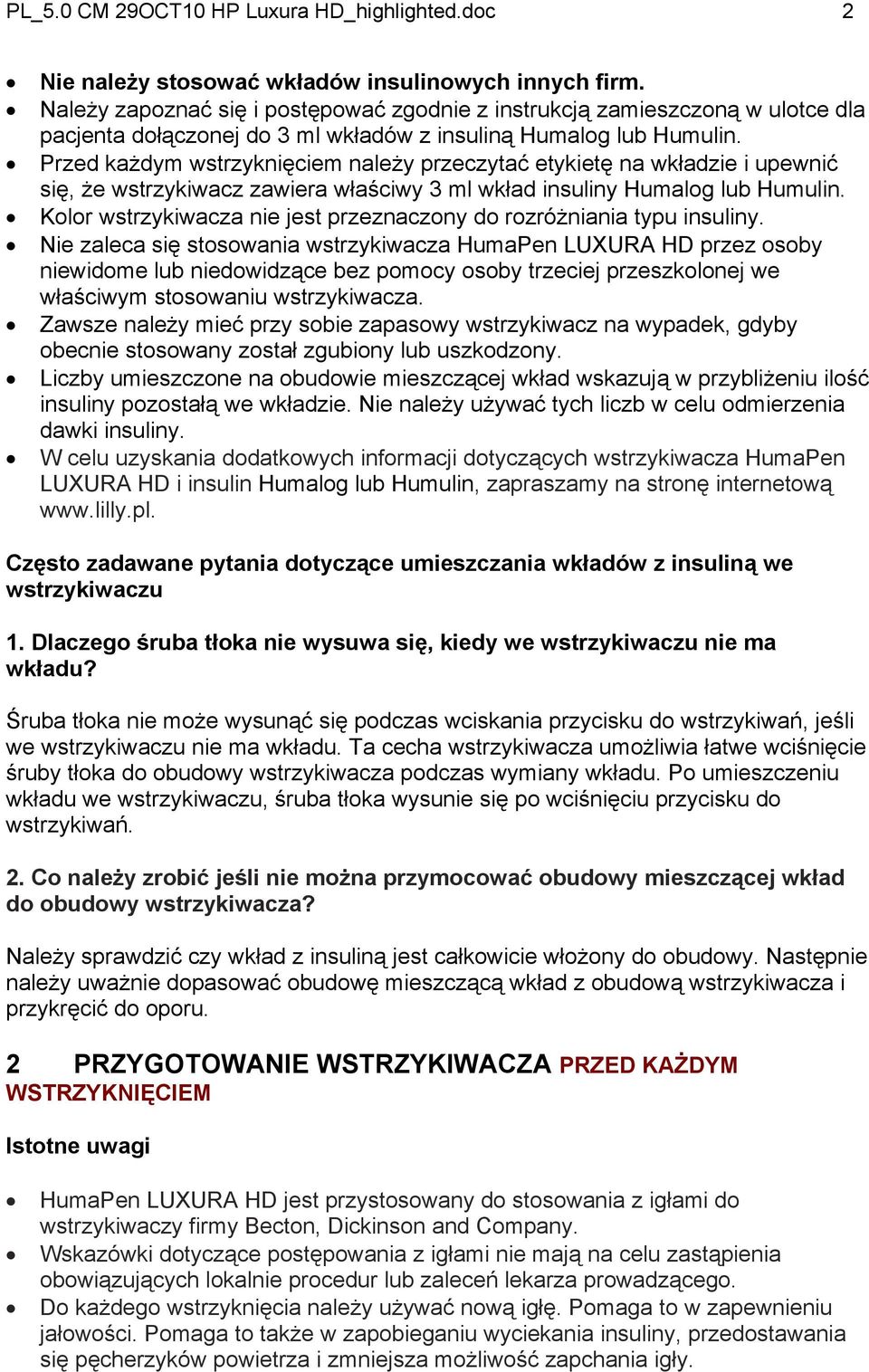 Przed każdym wstrzyknięciem należy przeczytać etykietę na wkładzie i upewnić się, że wstrzykiwacz zawiera właściwy 3 ml wkład insuliny Humalog lub Humulin.