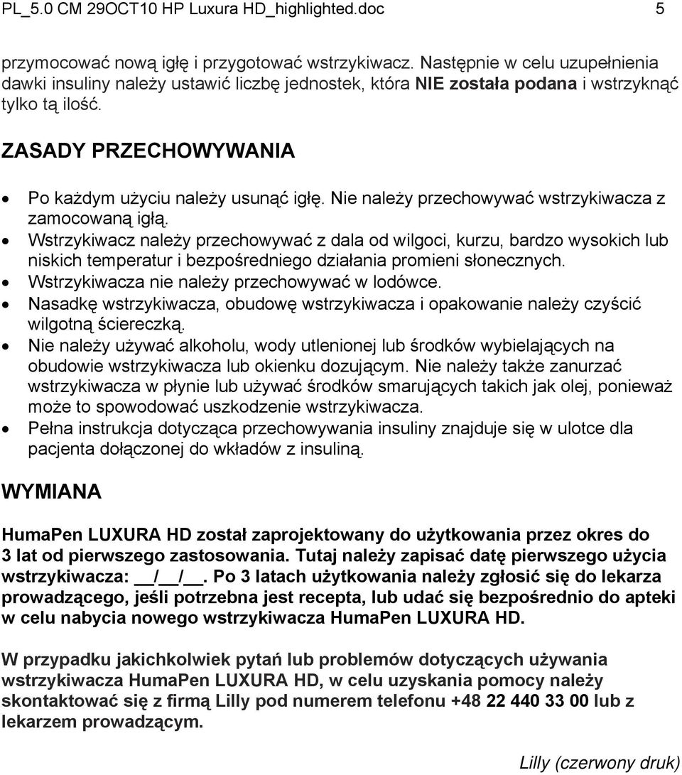 Nie należy przechowywać wstrzykiwacza z zamocowaną igłą.