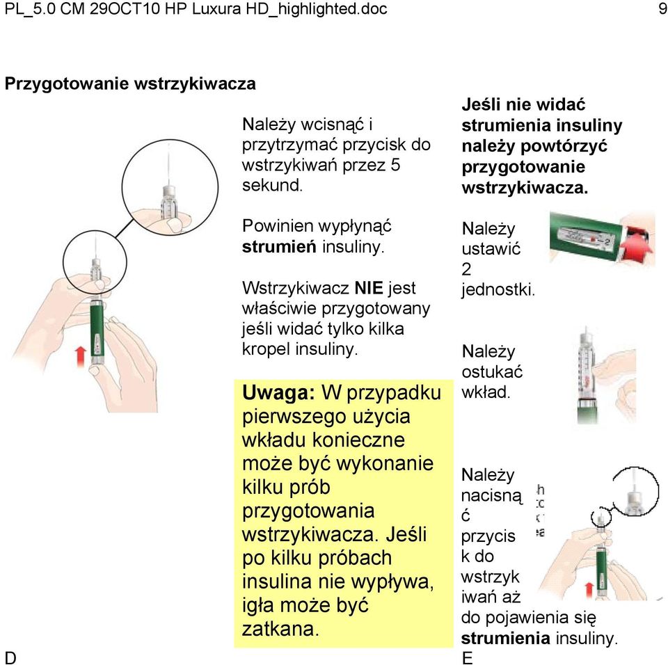Wstrzykiwacz NIE jest właściwie przygotowany jeśli widać tylko kilka kropel insuliny.