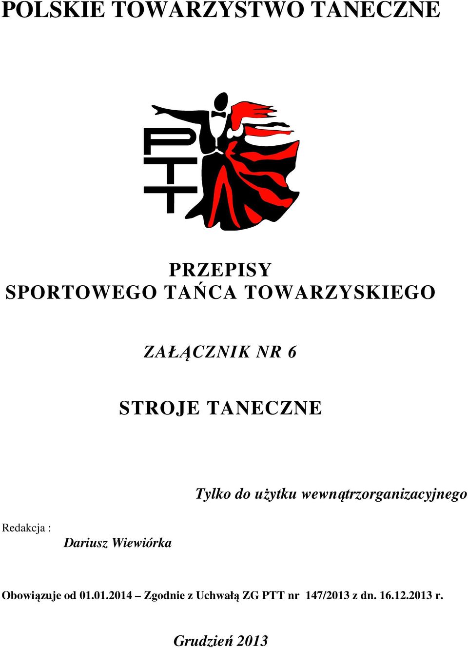 wewnątrzorganizacyjnego Redakcja : Dariusz Wiewiórka Obowiązuje