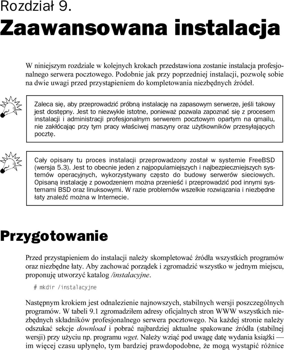 Zaleca się, aby przeprowadzić próbną instalację na zapasowym serwerze, jeśli takowy jest dostępny.