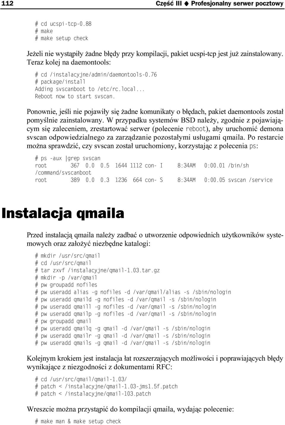 Ponownie, jeśli nie pojawiły się żadne komunikaty o błędach, pakiet daemontools został pomyślnie zainstalowany.