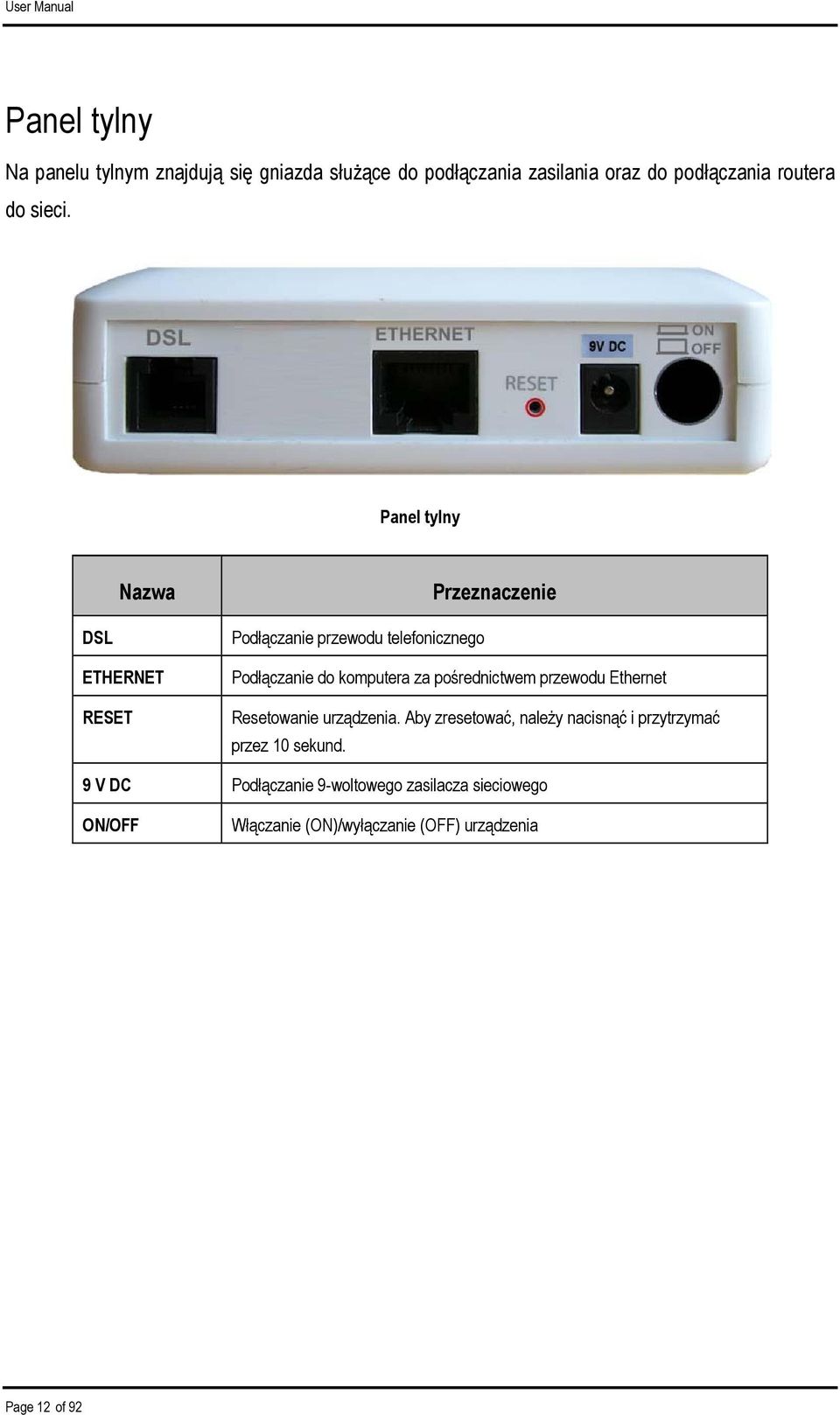 Panel tylny Nazwa Przeznaczenie DSL ETHERNET RESET Podłączanie przewodu telefonicznego Podłączanie do komputera za