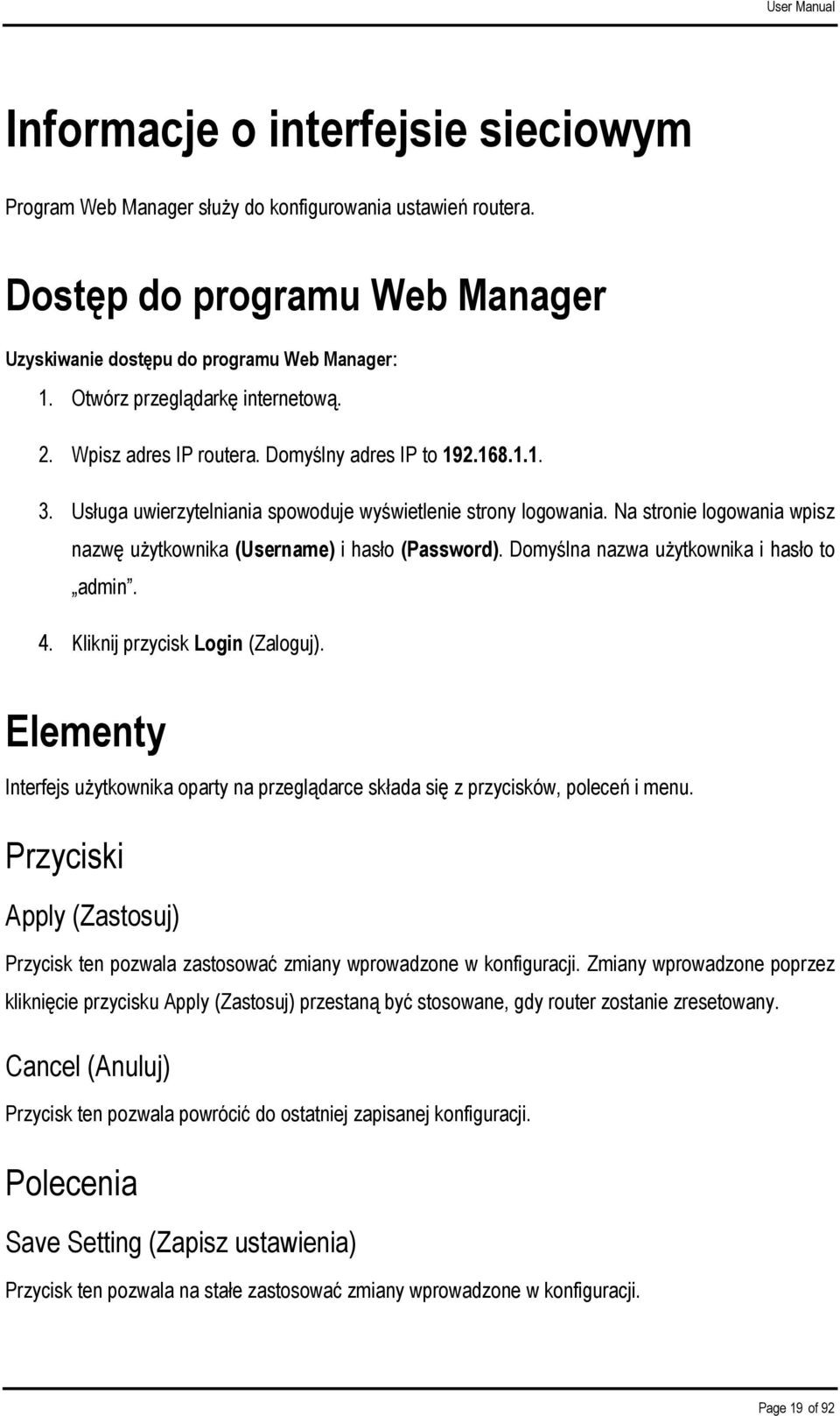 Na stronie logowania wpisz nazwę użytkownika (Username) i hasło (Password). Domyślna nazwa użytkownika i hasło to admin. 4. Kliknij przycisk Login (Zaloguj).