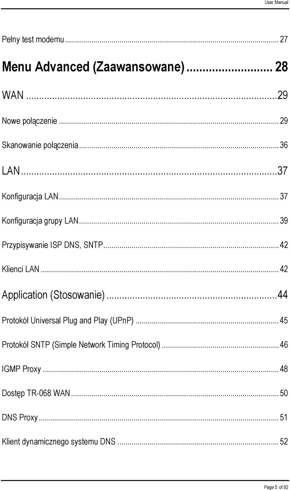 .. 42 Application (Stosowanie)...44 Protokół Universal Plug and Play (UPnP).