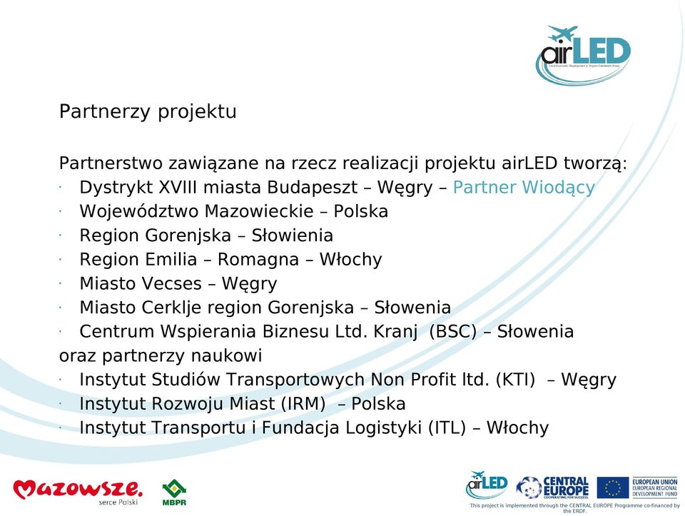 Centrum Wspierania Biznesu Ltd. Kranj (BSC) Słowenia oraz partnerzy naukowi Instytut Studiów Transportowych Non Profit ltd.
