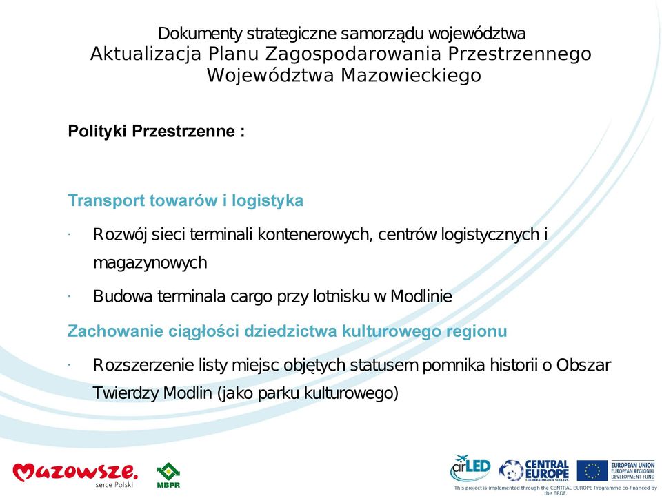 terminala cargo przy lotnisku w Modlinie Zachowanie ciągłości dziedzictwa kulturowego regionu Rozszerzenie listy miejsc objętych