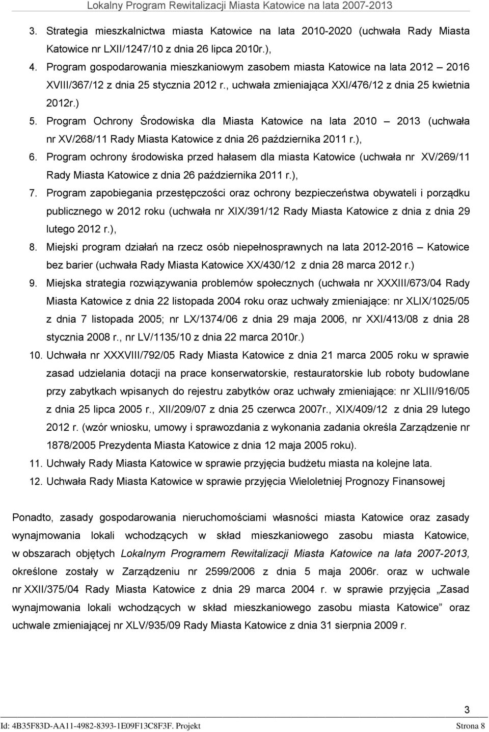 Program Ochrony Środowiska dla Miasta Katowice na lata 2010 2013 (uchwała nr XV/268/11 Rady Miasta Katowice z dnia 26 października 2011 r.), 6.