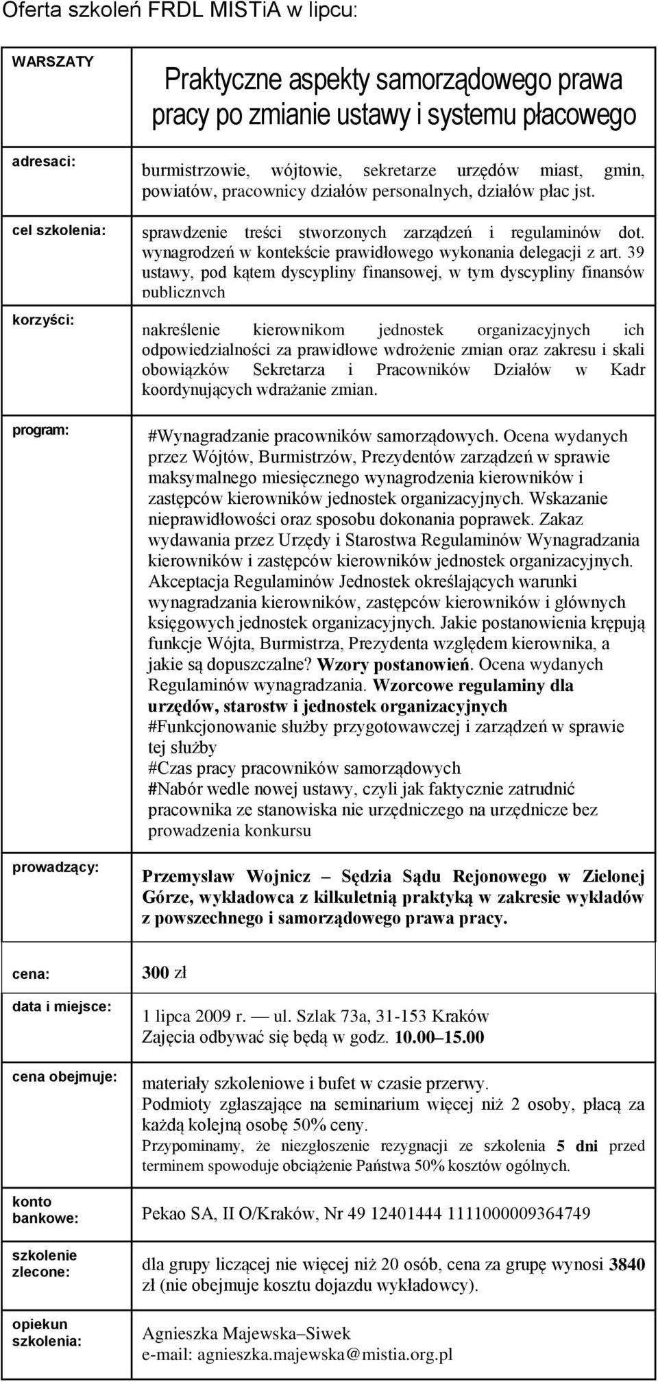 39 ustawy, pod kątem dyscypliny finansowej, w tym dyscypliny finansów publicznych nakreślenie kierownikom jednostek organizacyjnych ich odpowiedzialności za prawidłowe wdrożenie zmian oraz zakresu i