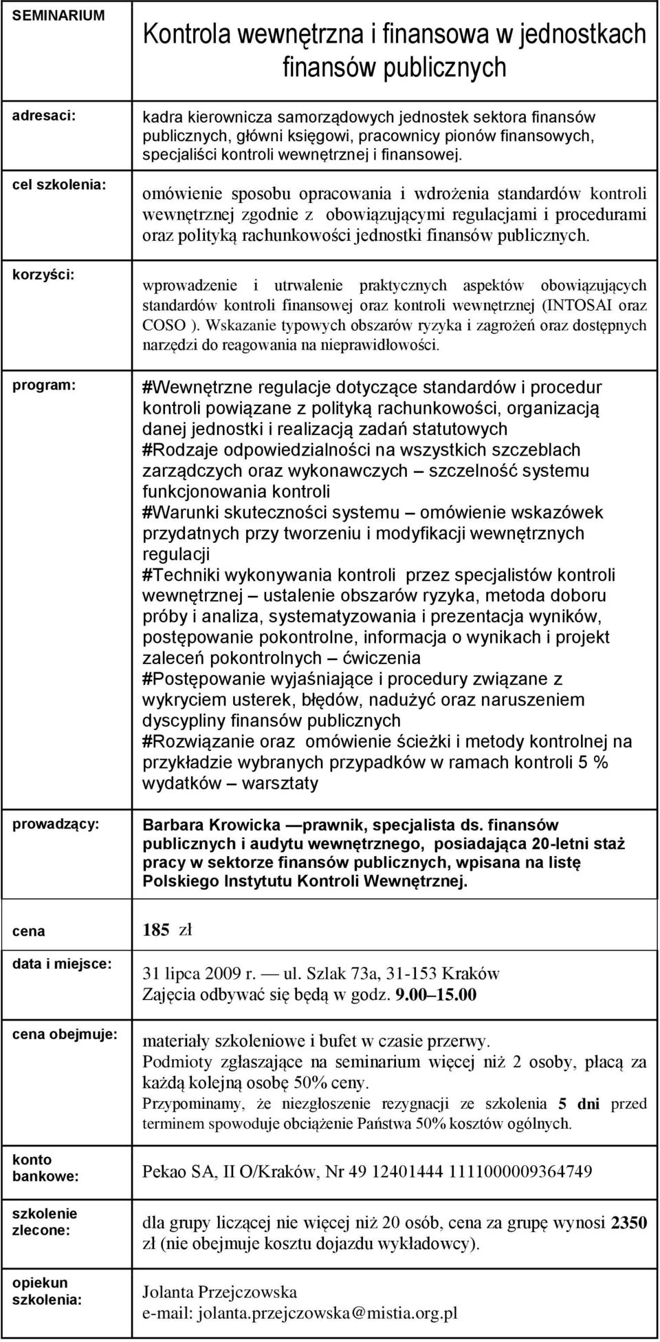 omówienie sposobu opracowania i wdrożenia standardów kontroli wewnętrznej zgodnie z obowiązującymi regulacjami i procedurami oraz polityką rachunkowości jednostki finansów publicznych.