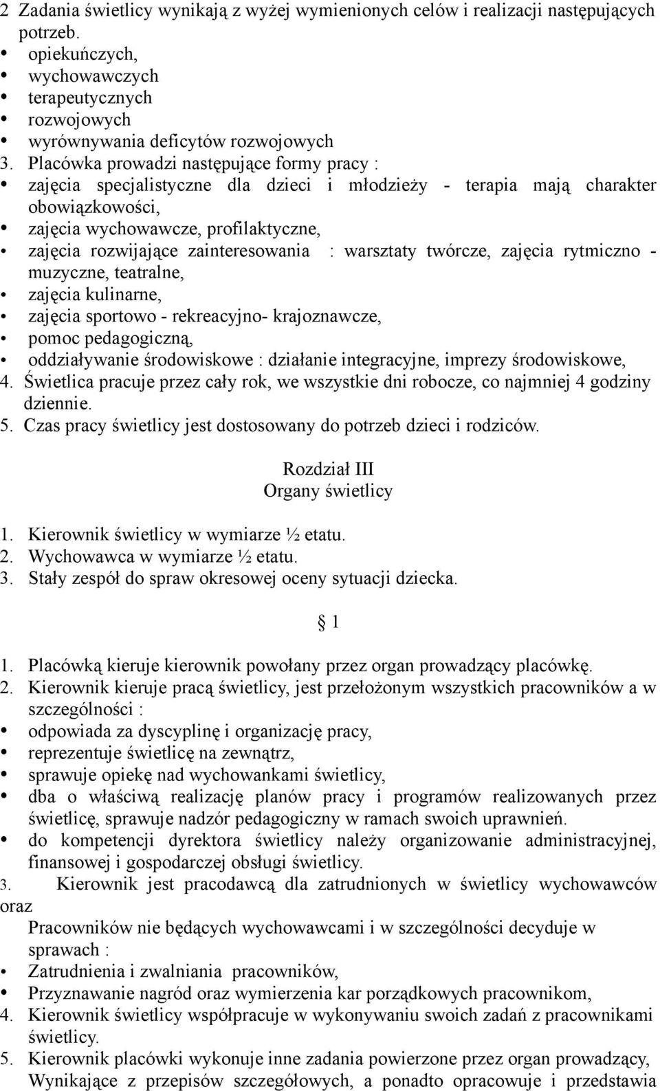 zainteresowania : warsztaty twórcze, zajęcia rytmiczno - muzyczne, teatralne, zajęcia kulinarne, zajęcia sportowo - rekreacyjno- krajoznawcze, pomoc pedagogiczną, oddziaływanie środowiskowe :