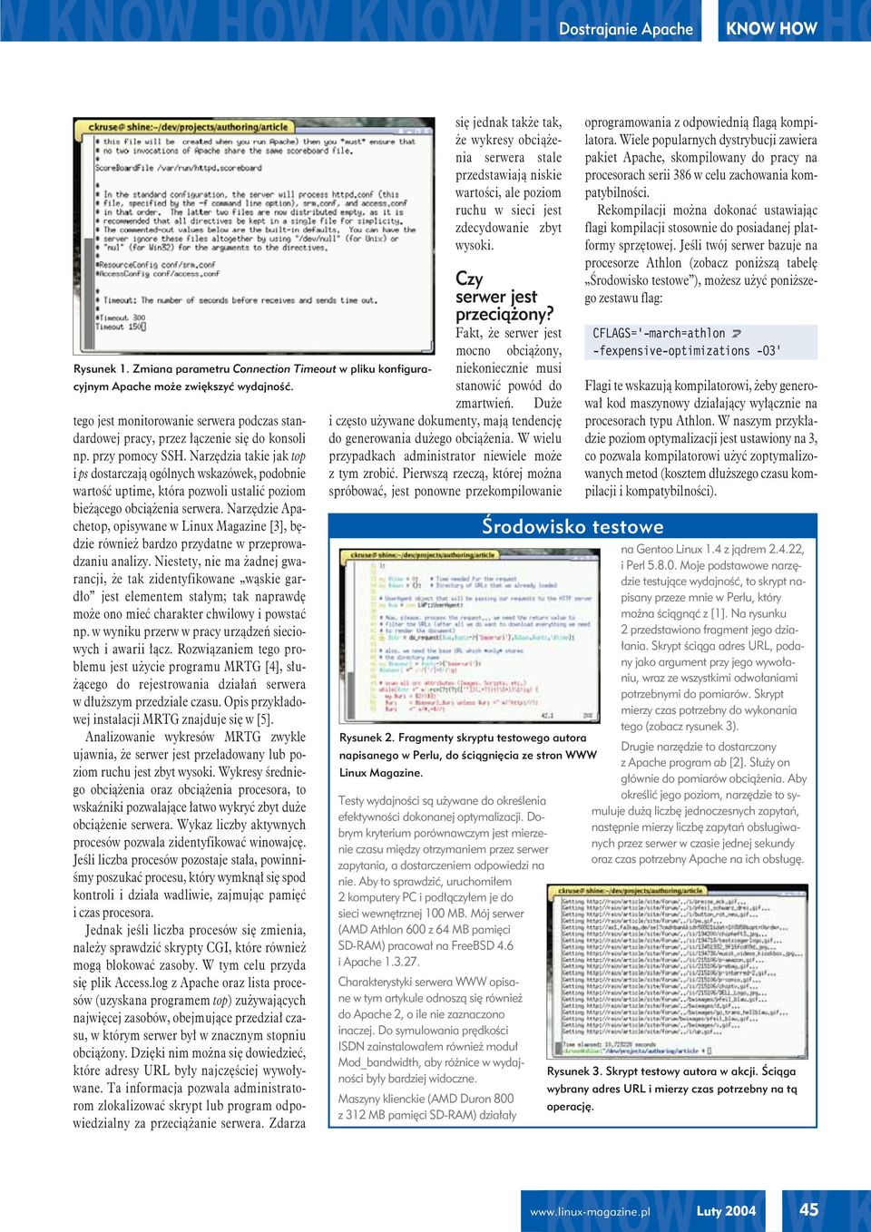 Narzędzie Apachetop, opisywane w Linux Magazine [3], będzie również bardzo przydatne w przeprowadzaniu analizy.