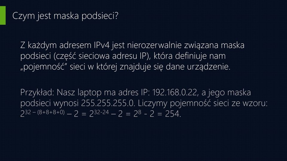 IP), która definiuje nam pojemność sieci w której znajduje się dane urządzenie.