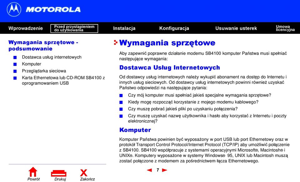 Internetowych Od dostawcy usług internetowych należy wykupić abonament na dostęp do Internetu i innych usług sieciowych.