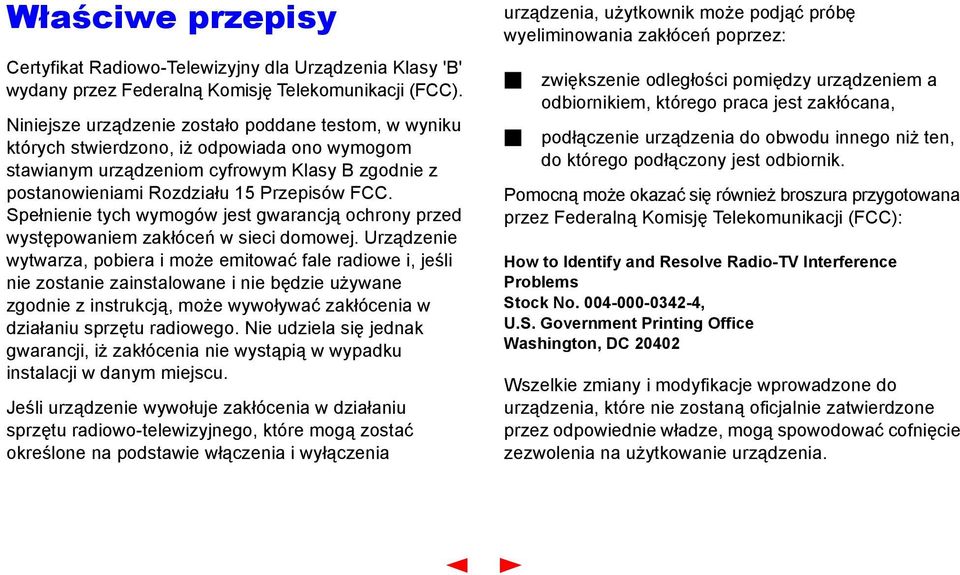 Spełnienie tych wymogów jest gwarancją ochrony przed występowaniem zakłóceń w sieci domowej.