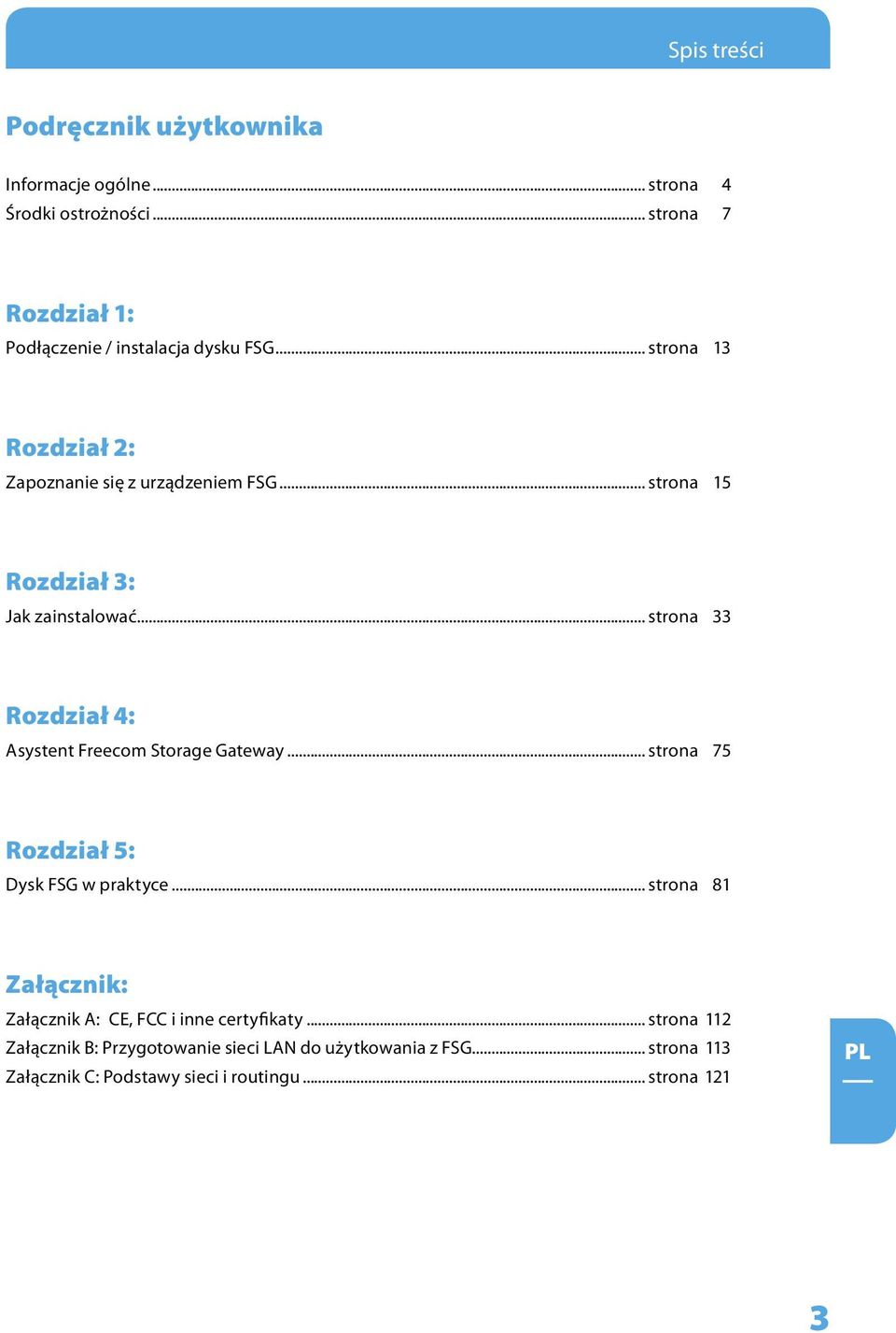 .. strona 15 Rozdział 3: Jak zainstalować... strona 33 Rozdział 4: Asystent Freecom Storage Gateway.