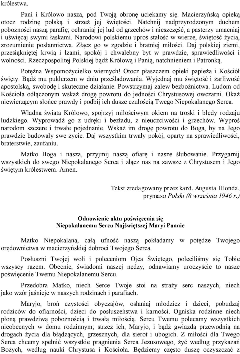 Narodowi polskiemu uproś stałość w wierze, świętość życia, zrozumienie posłannictwa. Złącz go w zgodzie i bratniej miłości.