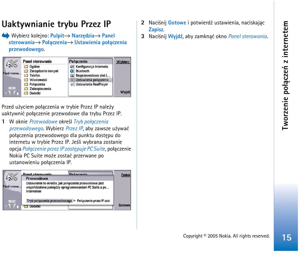 Wybierz Przez IP, aby zawsze u ywaæ po³±czenia przewodowego dla punktu dostêpu do internetu w trybie Przez IP.